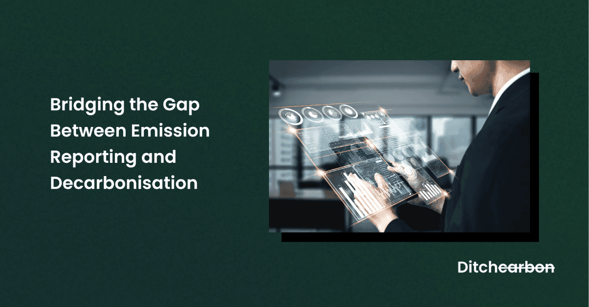 Bridge the gap between emission reporting and decarbonisation