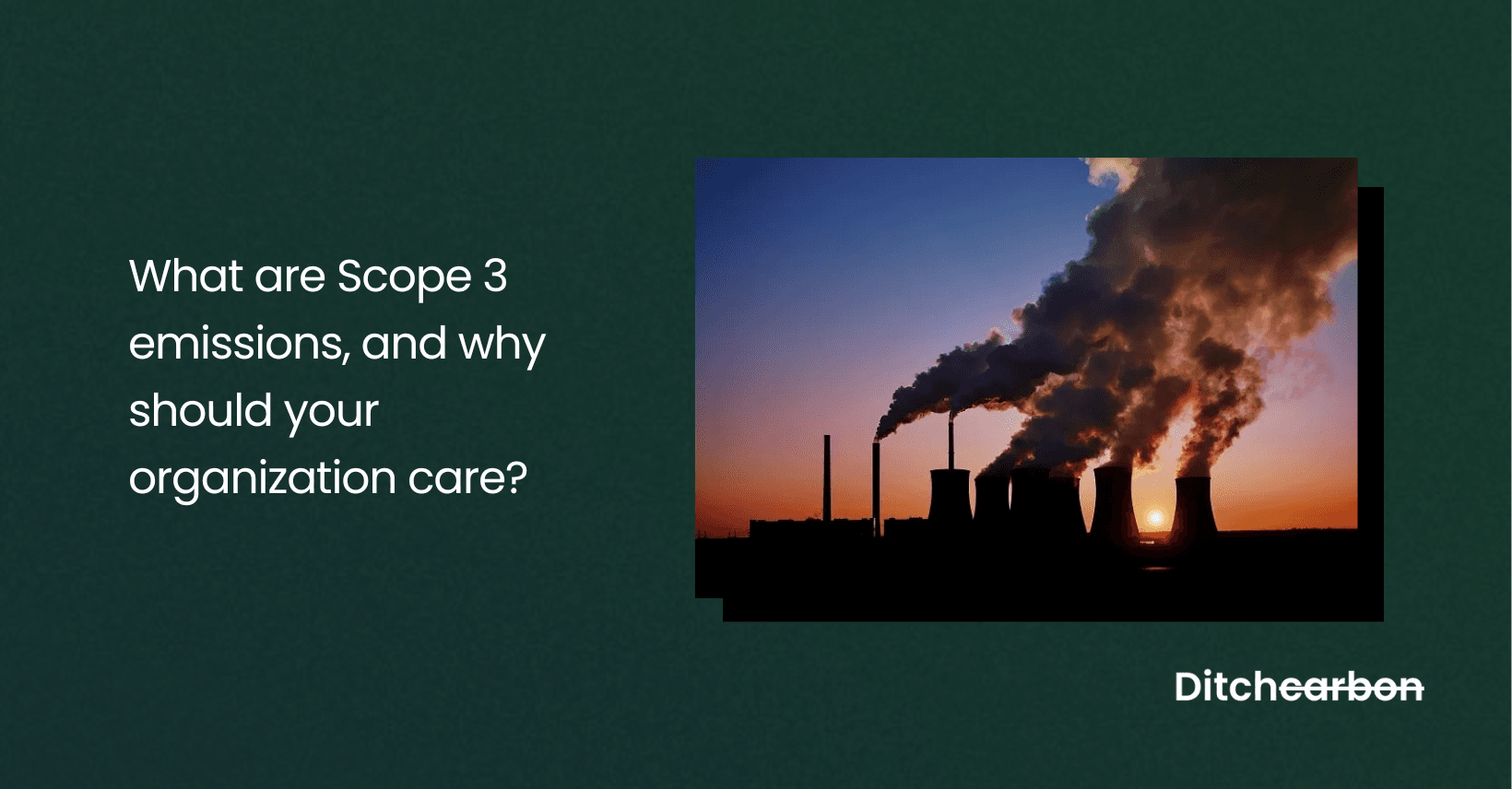 What are Scope 3 emissions, and why should your organization care?
