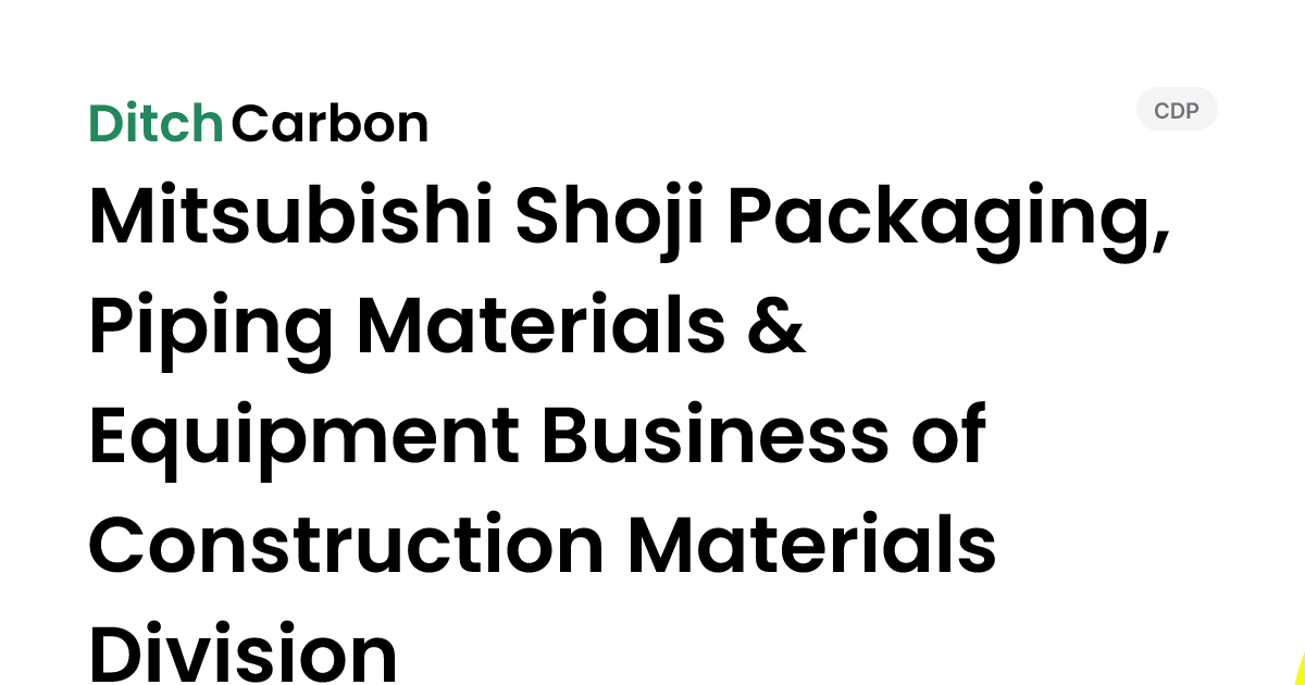 Mitsubishi Shoji Packaging, Piping Materials & Equipment Business of ...