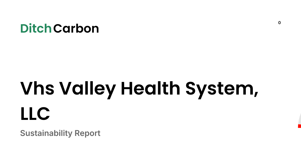 Vhs Valley Health System, LLC Sustainability Report | DitchCarbon